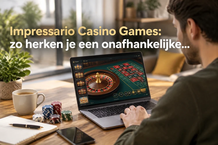 Impressario Casino Games: zo herken je een onafhankelijke bron