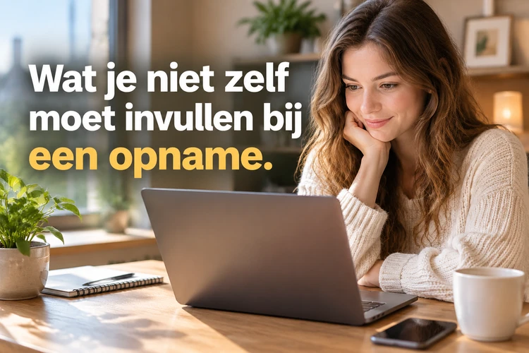 Wat je niet zelf moet invullen bij een opname